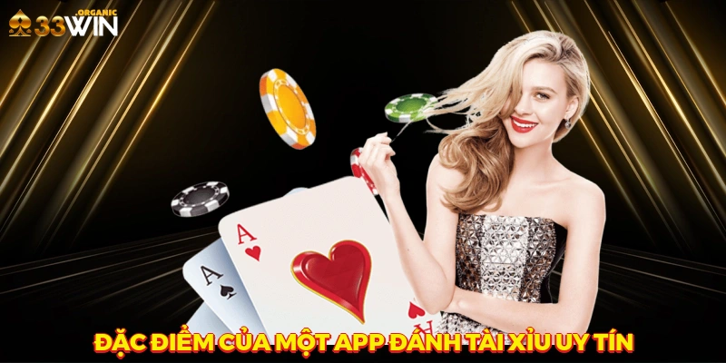 Đặc điểm của một app đánh tài xỉu uy tín