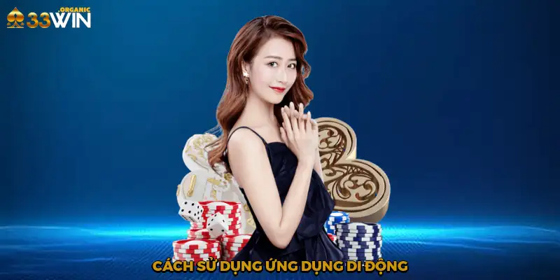 Cách sử dụng ứng dụng di động